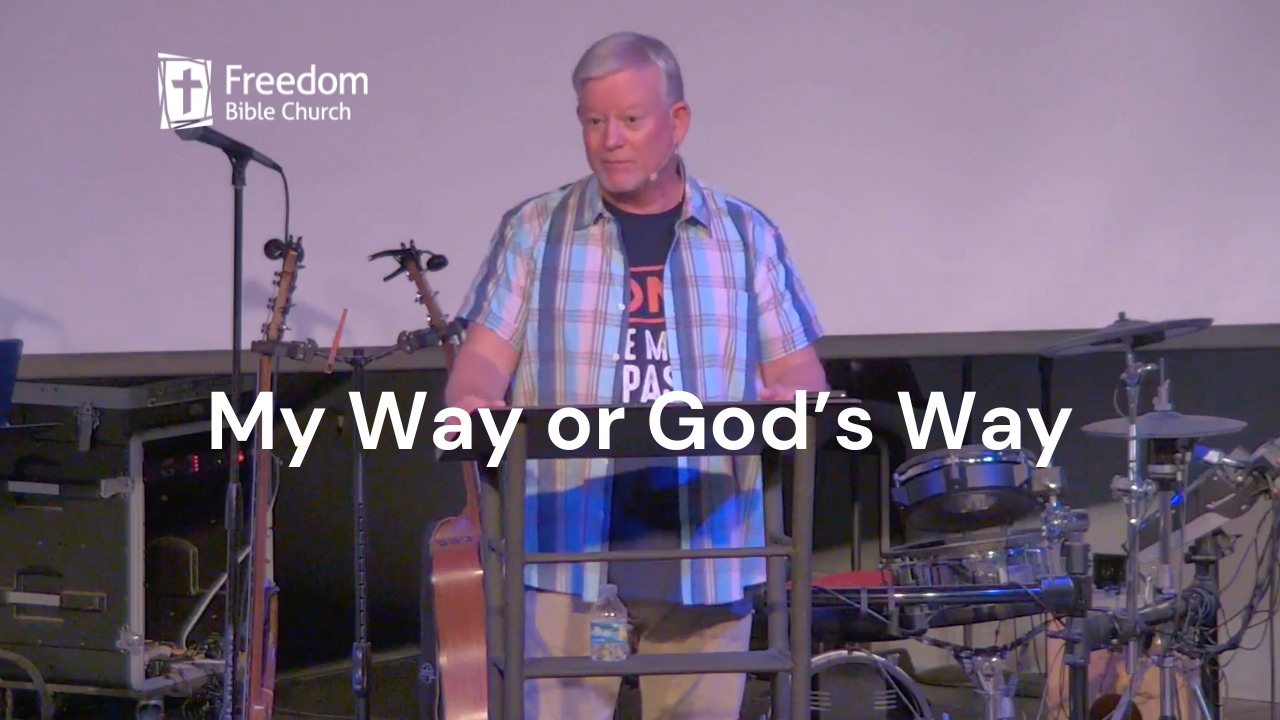 My Way or God's Way - Freedom Bible Church - North Port Church Serving ...